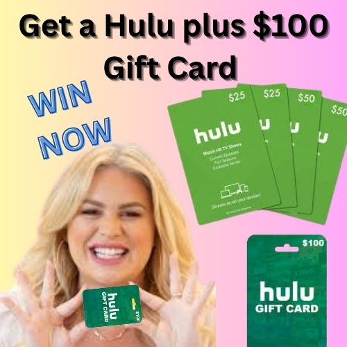 Get a Hulu plus $100 Gift Card